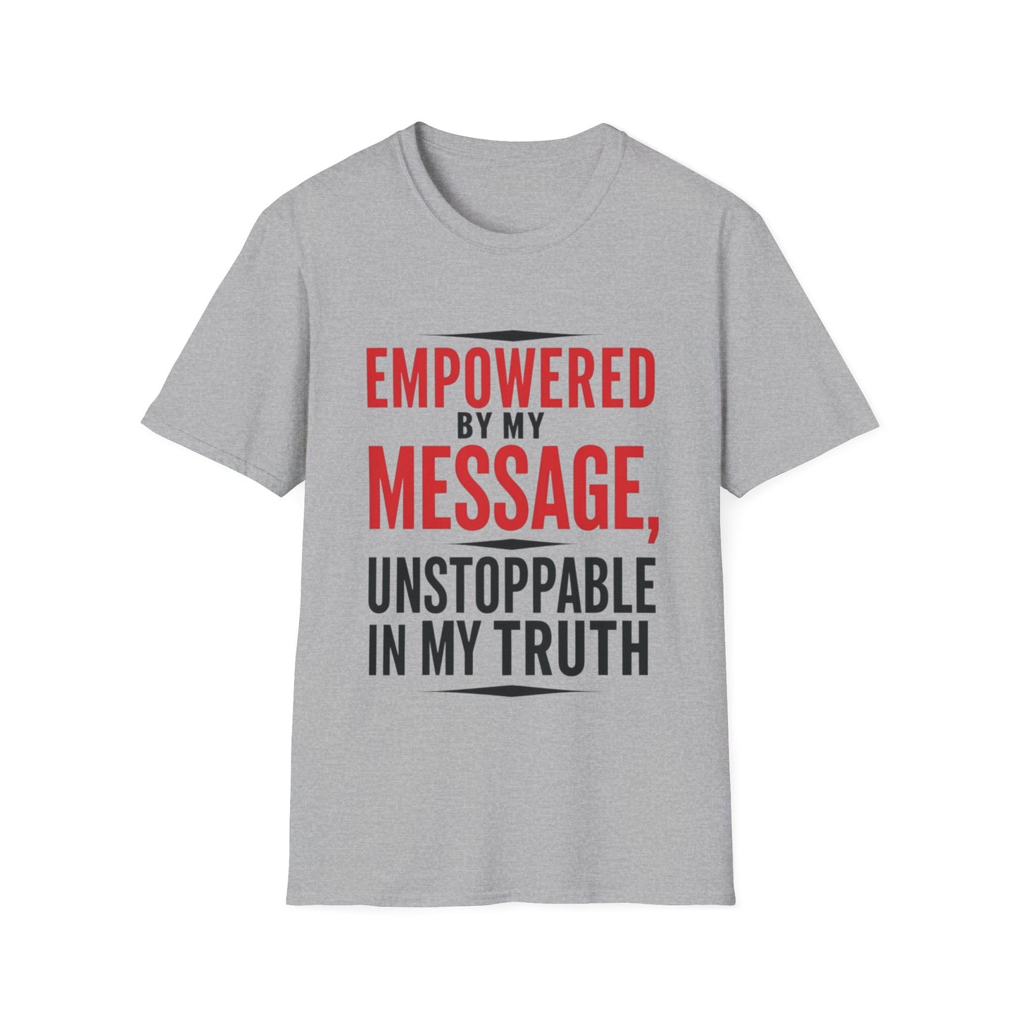 "Empowered by My Message, Unstoppable in My Truth" T-Shirt