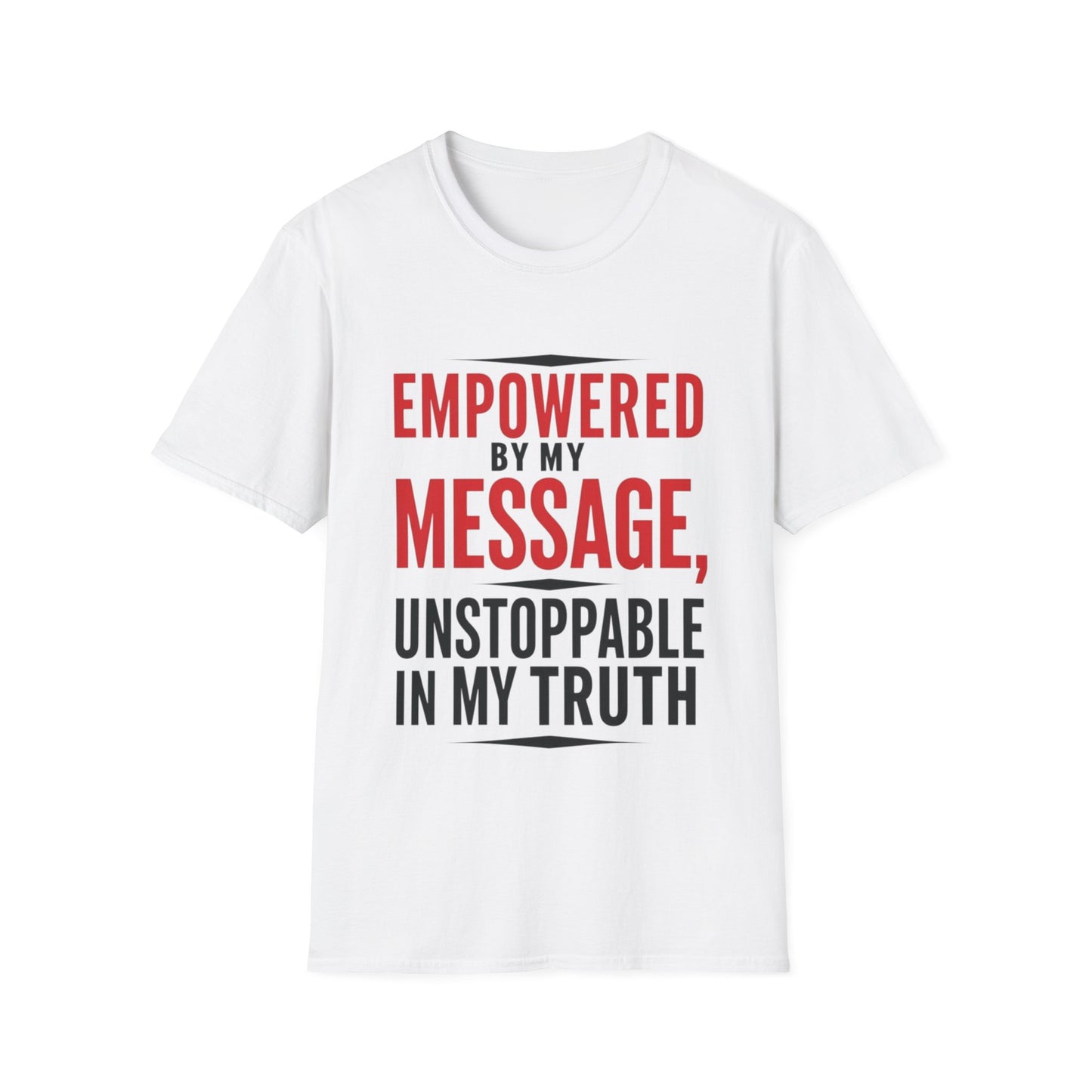 "Empowered by My Message, Unstoppable in My Truth" T-Shirt