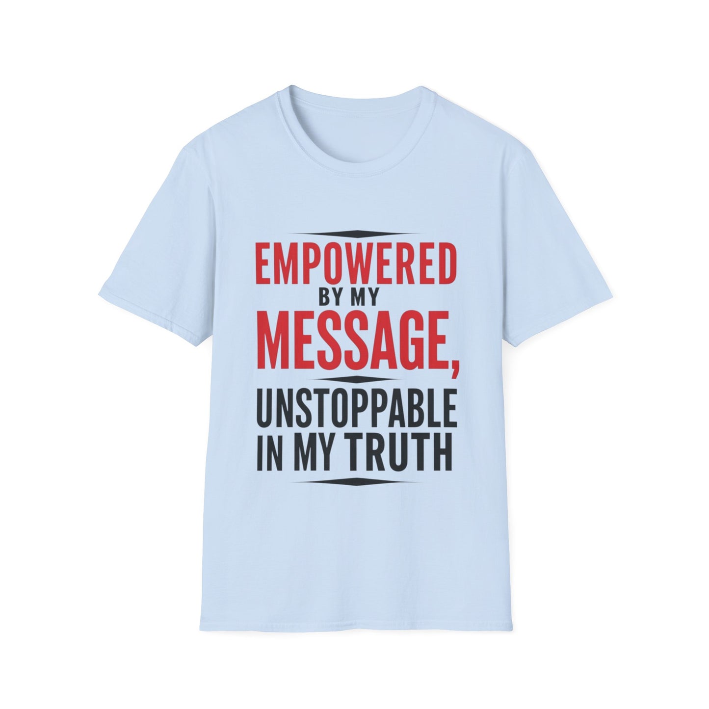 "Empowered by My Message, Unstoppable in My Truth" T-Shirt